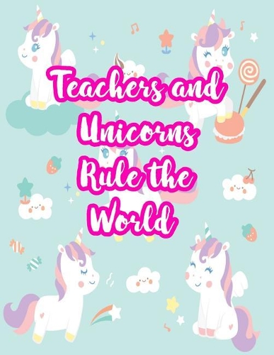 Teachers and Unicorns Rule the World
