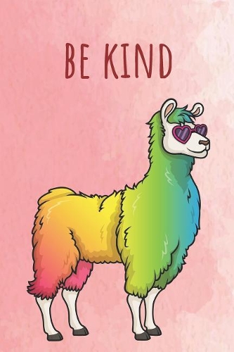 Be Kind: Funny Unique Motivational Colorful Journal Notebook For Birthday, Anniversary, Christmas, Graduation and Holiday Gifts for Girls, Women, Men and Boy