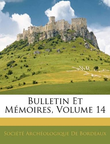 Bulletin Et Mémoires, Volume 14