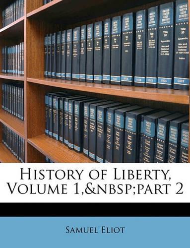 History of Liberty, Volume 1, Part 2