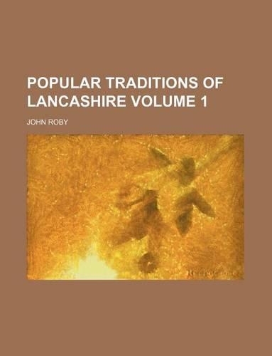 Popular Traditions of Lancashire Volume 1