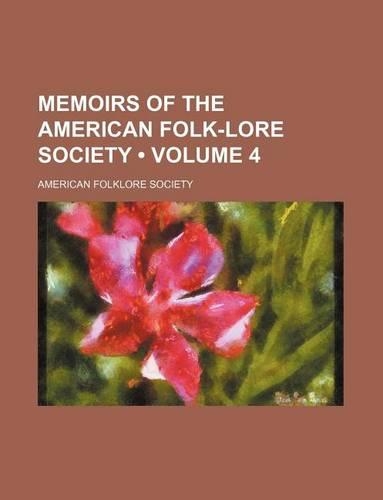 Memoirs of the American Folk-Lore Society (Volume 4)