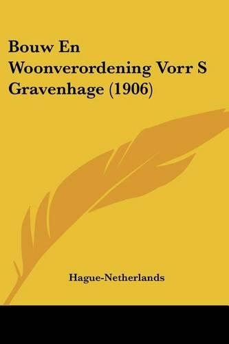 Bouw En Woonverordening Vorr S Gravenhage (1906)