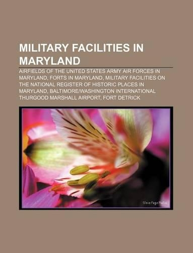 Military Facilities in Maryland: Airfields of the United States Army Air Forces in Maryland, Forts in Maryland(English)