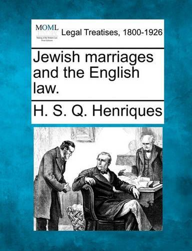 Jewish Marriages and the English Law.