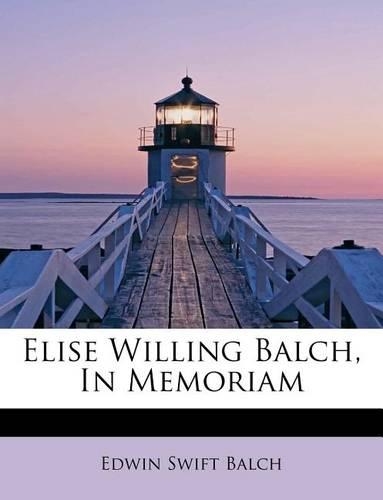 Elise Willing Balch, in Memoriam: (English)