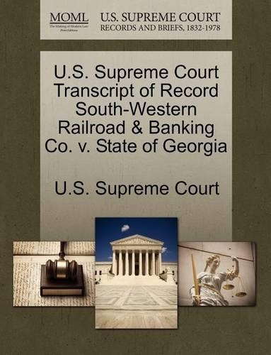 U.S. Supreme Court Transcript of Record South-Western Railroad & Banking Co. V. State of Georgia: (English)