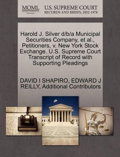 Harold J. Silver D/B/A Municipal Securities Company, et al., Petitioners, V. New York Stock Exchange. U.S. Supreme Court Transcript of Record with Supporting Pleadings