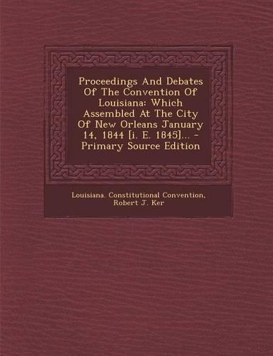 Proceedings and Debates of the Convention of Louisiana