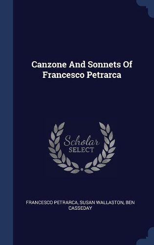 Canzone And Sonnets Of Francesco Petrarca