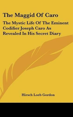 The Maggid Of Caro: The Mystic Life Of The Eminent Codifier Joseph Caro As Revealed In His Secret Diary(English)