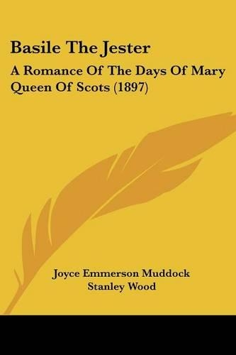 Basile The Jester: A Romance Of The Days Of Mary Queen Of Scots (1897)(English)