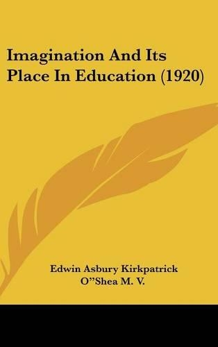 Imagination And Its Place In Education (1920)