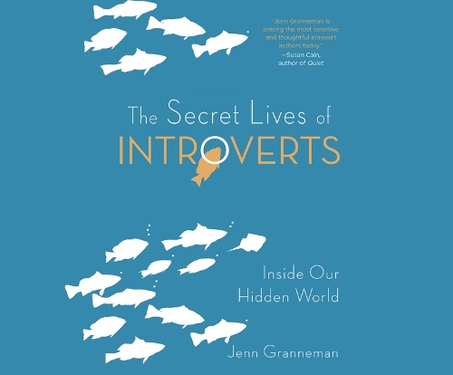 The Secret Lives of Introverts: Inside Our Hidden World