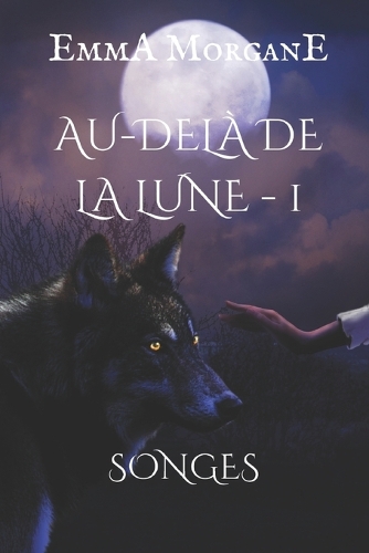 Au-delà de la lune: Songes - Tome 1(1 Au-Delà de la Lune)