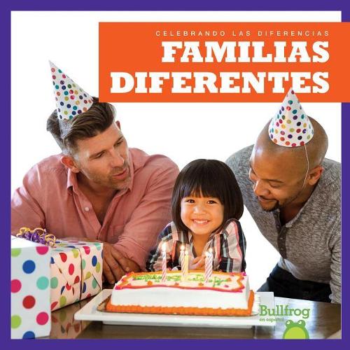 Familias Diferentes (Different Families): (Celebrando Las Diferencias (Celebrating Differences))
