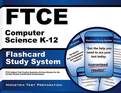 FTCE Computer Science K-12 Flashcard Study System: FTCE Test Practice Questions & Exam Review for the Florida Teacher Certification Examinations