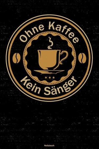 Ohne Kaffee kein Sänger Notizbuch