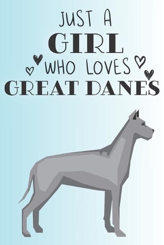 Just A Girl Who Loves Great Danes