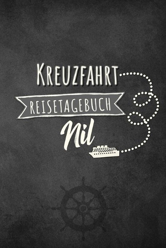 Kreuzfahrt Reisetagebuch Nil: Logbuch für eine Nil Kreuzfahrt. Reisetagebuch für 60 Reisetage auf dem Schiff für Urlaub Reiseerinnerungen der schönsten Kreuzfahrten und Schiffsre