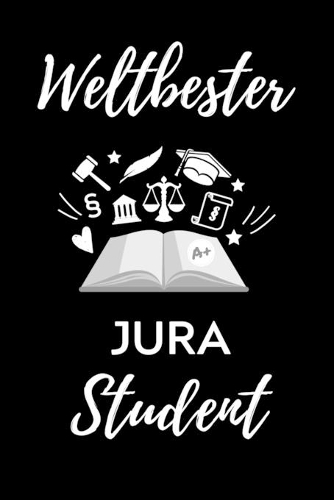 Weltbester Jura Student: A5 Geschenkbuch 52 WOCHENKALENDER zum Jura Studium - Notizbuch für Rechts-studenten Anwälte Jurist - witziger Spruch zum Abitur - Studienbeginn - Er