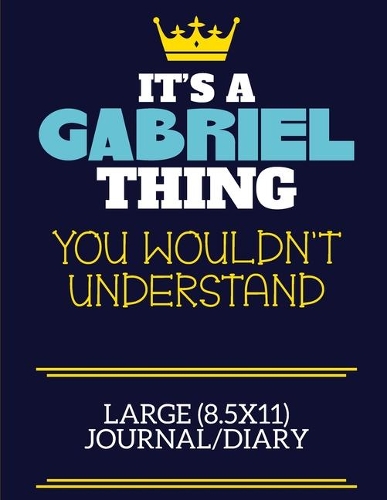 It's A Gabriel Thing You Wouldn't Understand Large (8.5x11) Journal/Diary