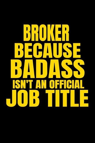 Broker Because Badass Isn't an Official Job Title