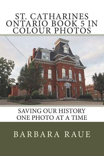 St. Catharines Ontario Book 5 in Colour Photos
