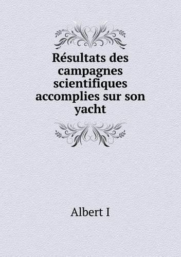 Résultats des campagnes scientifiques accomplies sur son yacht