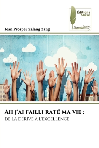 Ah j'ai failli raté ma vie