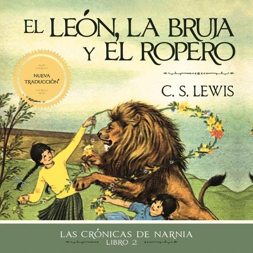El León, La Bruja Y El Ropero: (2 Las Crónicas de Narnia)