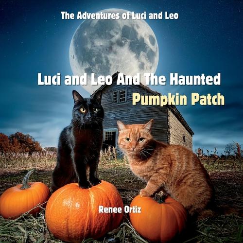 Luci and Leo and the Haunted Pumpkin Patch: (The Adventures of Luci and Leo)