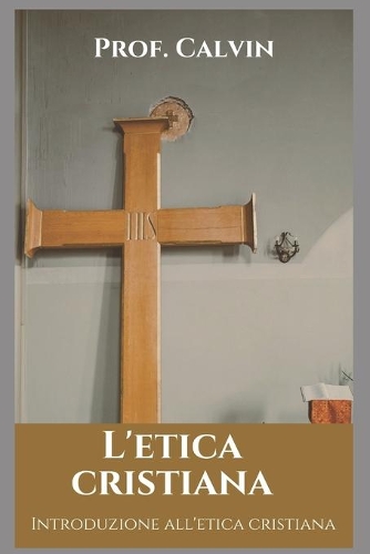 L'Etica Cristiana: Introduzione all'etica cristiana