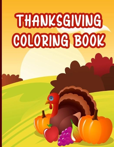 Thanksgiving Coloring Book: Funny and easy turkey, Autumn, harvest & more coloring pages for children, girls - Thanksgiving Gift Idea For Toddlers, Preschool & Kindergarteners