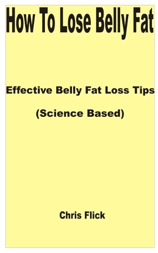 How to Lose Belly Fat: Effective Belly Fat Loss Tips (Science Based)