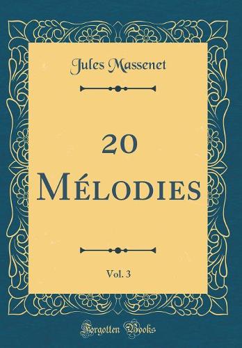 20 Mélodies, Vol. 3 (Classic Reprint)