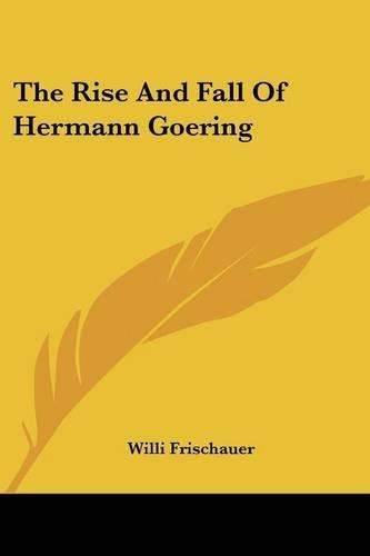 The Rise and Fall of Hermann Goering: (English)