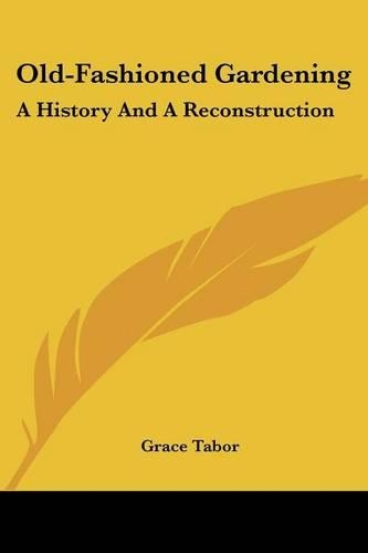 Old-Fashioned Gardening: A History And A Reconstruction