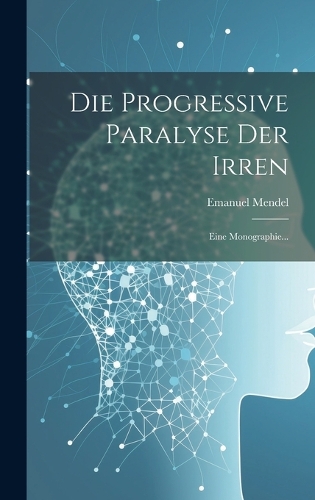 Die Progressive Paralyse der Irren