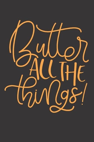 Butter All The Things