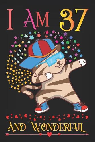 I am 37 and Wonderful: Cute Cat Activity Journal Notebook, Composition Sketchbook for Adults, Diary Keepsake for Men and Women, 37th Birthday Gifts for Her, A Happy Birthd