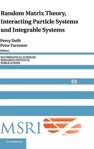 Random Matrix Theory, Interacting Particle Systems, and Integrable Systems: (Series Number 65 Mathematical Sciences Research Institute Publications)