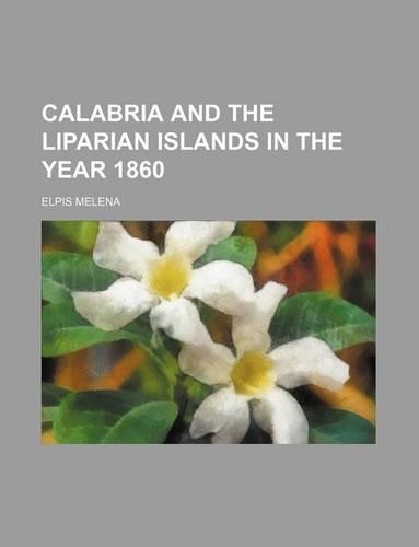 Calabria and the Liparian Islands in the Year 1860