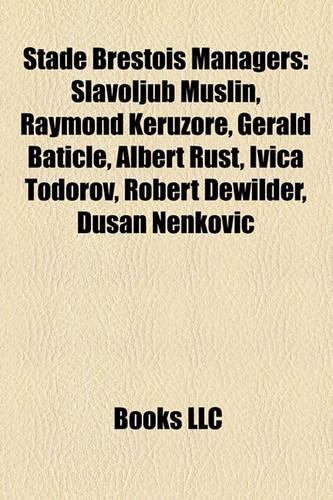 Stade Brestois Managers: Slavoljub Muslin, Raymond Keruzore, Gerald Baticle, Albert Rust, Ivica Todorov, Robert Dewilder, Du an Nenkovi(English)