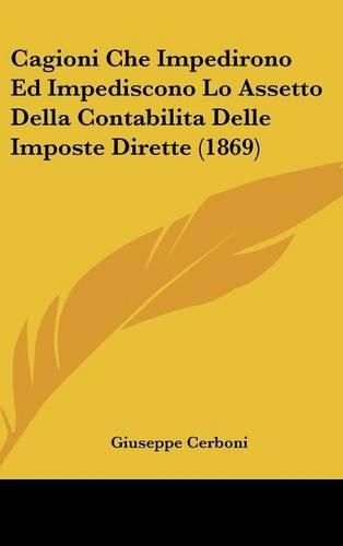 Cagioni Che Impedirono Ed Impediscono Lo Assetto Della Contabilita Delle Imposte Dirette (1869)