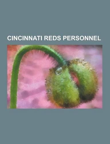 Cincinnati Reds Personnel: Cincinnati Reds Executives, Cincinnati Reds Scouts, Marge Schott, Gabe Paul, Jim Bowden, Bob Howsam, Bob Thurman, Budd(English)
