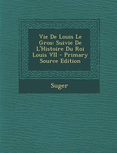 Vie de Louis Le Gros