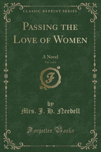 Passing the Love of Women, Vol. 1 of 3: A Novel (Classic Reprint)