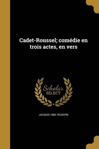 Cadet-Roussel; comédie en trois actes, en vers