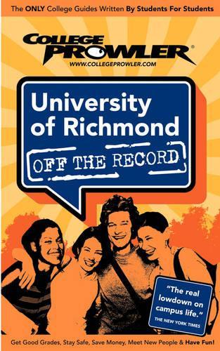 University of Richmond (College Prowler Guide): (College Prowler: University of Richmond Off the Record)
